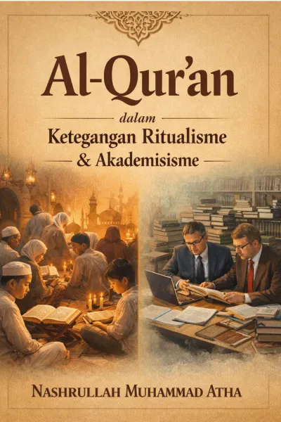 Al-Qur'an dalam Ketegangan Ritualisme & Akademisme